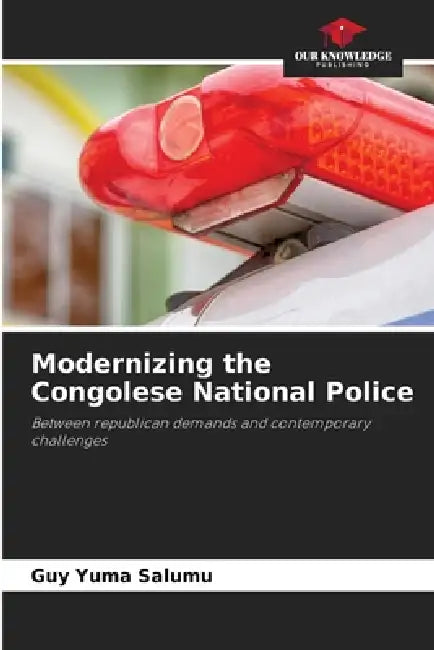 Modernizing the Congolese National Police by Guy Yuma Salumu