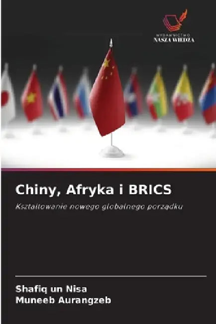 Chiny, Afryka i BRICS by Shafiq Un Nisa, Muneeb Aurangzeb