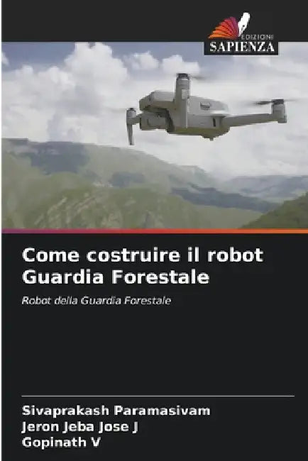 Come costruire il robot Guardia Forestale by Sivaprakash Paramasivam, Jeron Jeba Jose J, Gopinath V