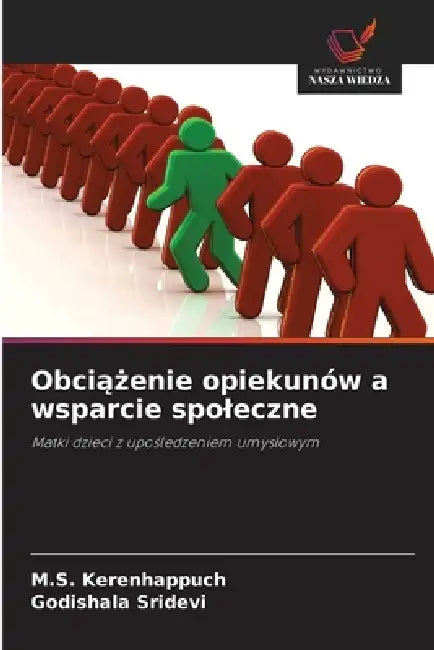Obciążenie opiekunów a wsparcie spoleczne by M. S. Kerenhappuch, Godishala Sridevi