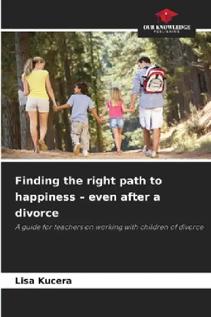Finding the right path to happiness - even after a divorce by Lisa Kucera