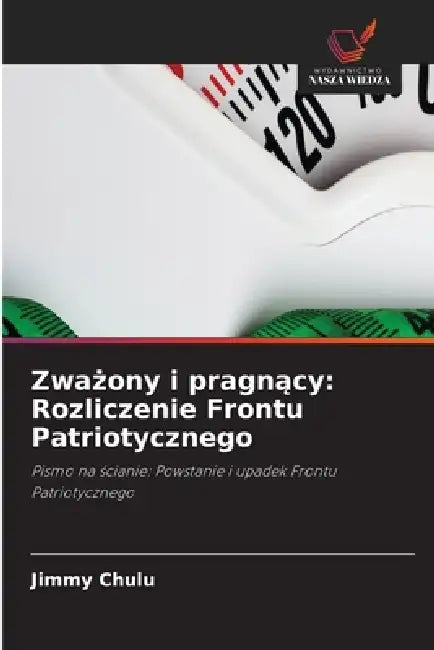 Zważony i pragnący: Rozliczenie Frontu Patriotycznego by Jimmy Chulu