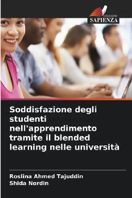 Soddisfazione degli studenti nell'apprendimento tramite il blended learning nelle università by Roslina Ahmed Tajuddin, Shida Nordin