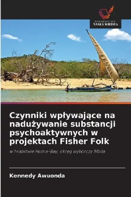 Czynniki wplywające na nadużywanie substancji psychoaktywnych w projektach Fisher Folk by Kennedy Awuonda