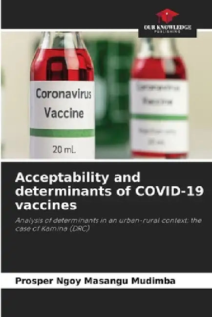 Acceptability and determinants of COVID-19 vaccines by Prosper Ngoy Masangu Mudimba
