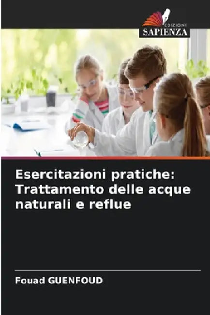 Esercitazioni pratiche: Trattamento delle acque naturali e reflue by Fouad Guenfoud