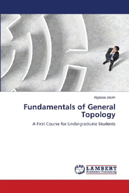 Fundamentals of General Topology by Alyasaa Jasim