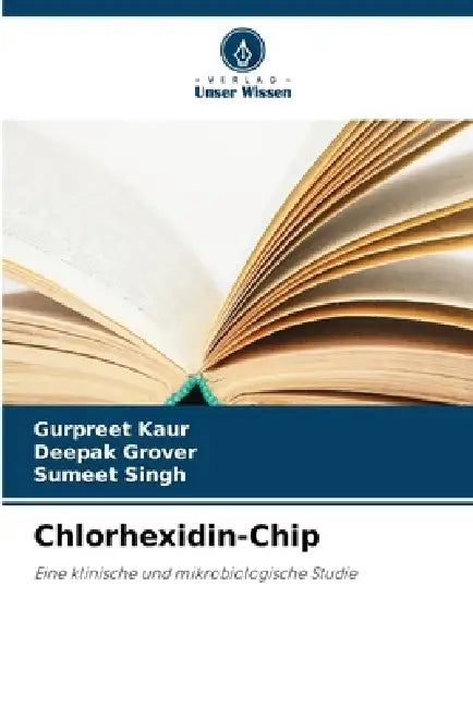 Chlorhexidin-Chip by Gurpreet Kaur, Deepak Grover, Sumeet Singh
