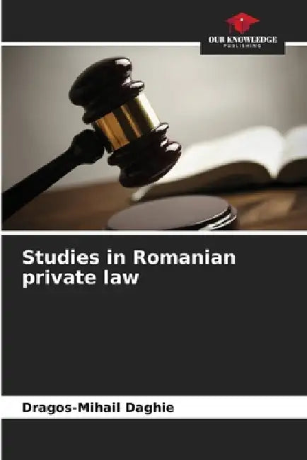 Studies in Romanian private law by Dragos-Mihail Daghie