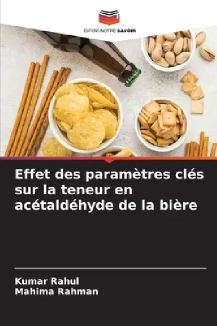 Effet des paramètres clés sur la teneur en acétaldéhyde de la bière by Kumar Rahul, Mahima Rahman