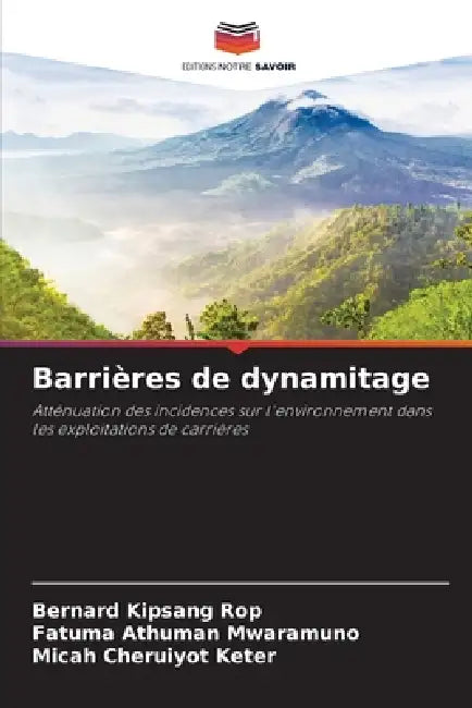 Barrières de dynamitage by Bernard Kipsang Rop, Fatuma Athuman Mwaramuno, Micah Cheruiyot Keter