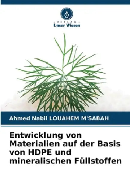 Entwicklung von Materialien auf der Basis von HDPE und mineralischen Füllstoffen by Ahmed Nabil Louahem m'Sabah