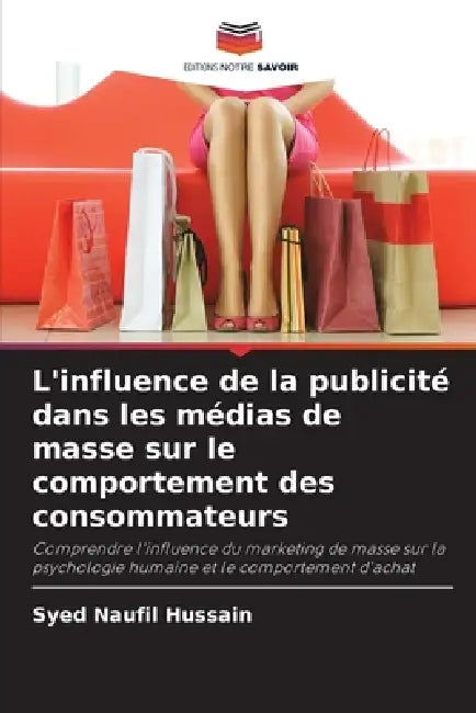 L'influence de la publicité dans les médias de masse sur le comportement des consommateurs by Syed Naufil Hussain