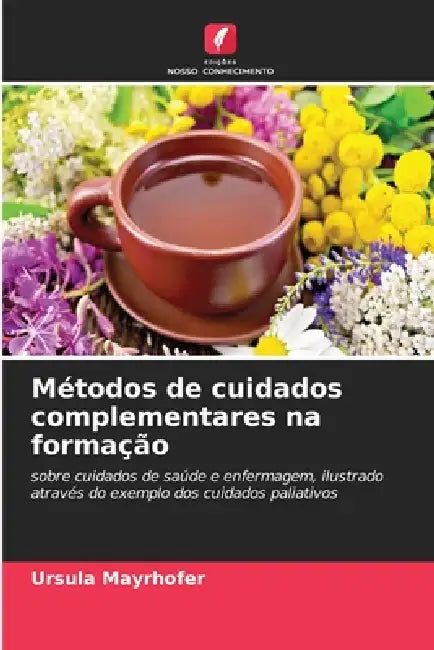 Métodos de cuidados complementares na formação by Ursula Mayrhofer