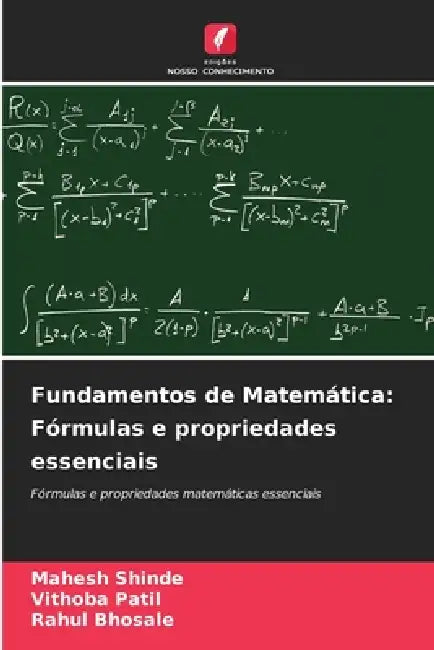 Fundamentos de Matemática: Fórmulas e propriedades essenciais by Mahesh Shinde, Vithoba Patil, Rahul Bhosale