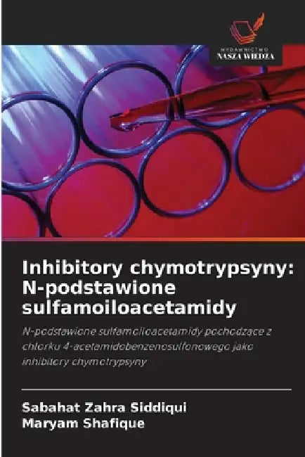 Inhibitory chymotrypsyny: N-podstawione sulfamoiloacetamidy by Sabahat Zahra Siddiqui, Maryam Shafique