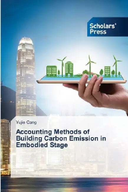 Accounting Methods of Building Carbon Emission in Embodied Stage by Yujie Cang