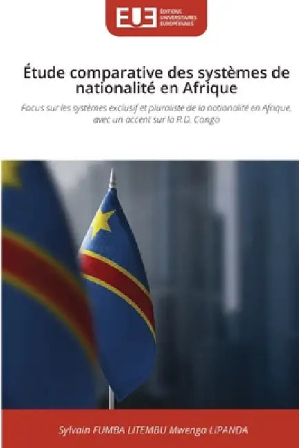 Étude comparative des systèmes de nationalité en Afrique by Sylvain Fumba Litembu Mwenga Lipanda