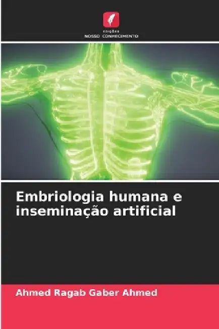 Embriologia humana e inseminação artificial by Ahmed Ragab Gaber Ahmed