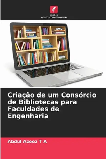 Criação de um Consórcio de Bibliotecas para Faculdades de Engenharia by Abdul Azeez