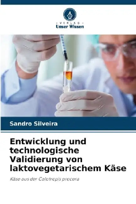 Entwicklung und technologische Validierung von laktovegetarischem Käse by Sandro Silveira