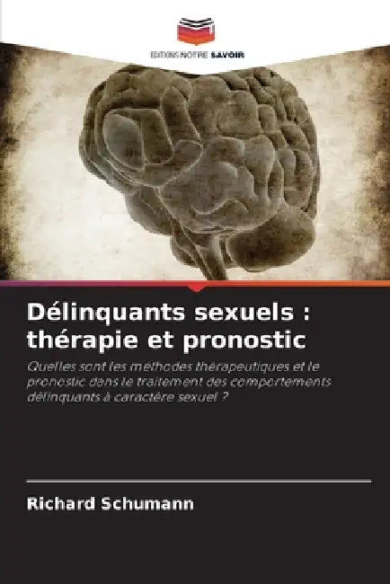 Délinquants sexuels: thérapie et pronostic by Richard Schumann