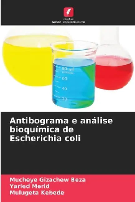 Antibograma e análise bioquímica de Escherichia coli by Mucheye Gizachew Beza, Yaried Merid, Mulugeta Kebede