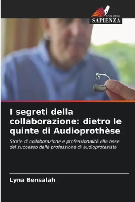I segreti della collaborazione: dietro le quinte di Audioprothèse by Lyna Bensalah