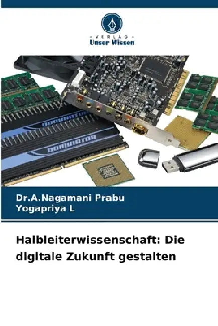 Halbleiterwissenschaft: Die digitale Zukunft gestalten by Dr a. Nagamani Prabu, Yogapriya L