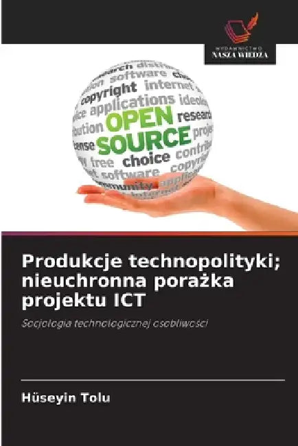 Produkcje technopolityki; nieuchronna porażka projektu ICT by Hüseyin Tolu