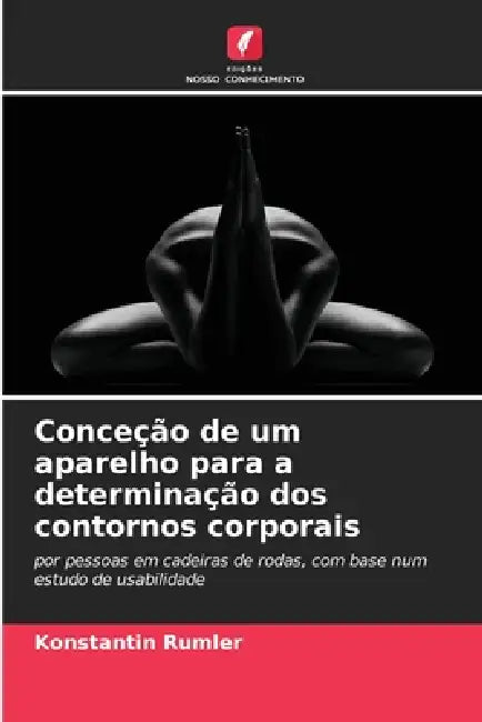 Conceção de um aparelho para a determinação dos contornos corporais by Konstantin Rumler
