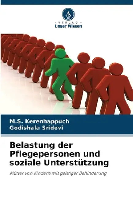 Belastung der Pflegepersonen und soziale Unterstützung by M. S. Kerenhappuch, Godishala Sridevi