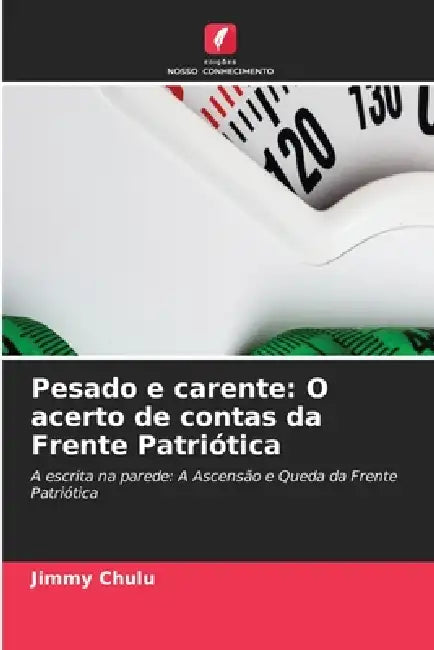 Pesado e carente: O acerto de contas da Frente Patriótica by Jimmy Chulu