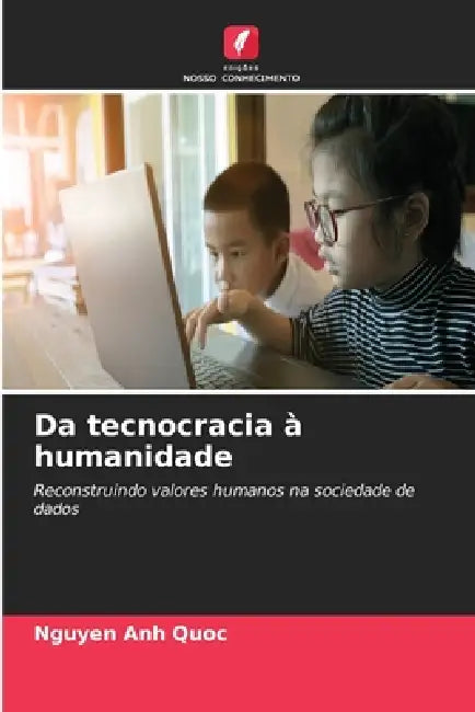 Da tecnocracia à humanidade by Nguyen Anh Quoc