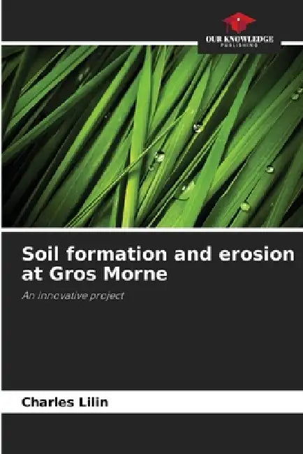 Soil formation and erosion at Gros Morne by Charles Lilin