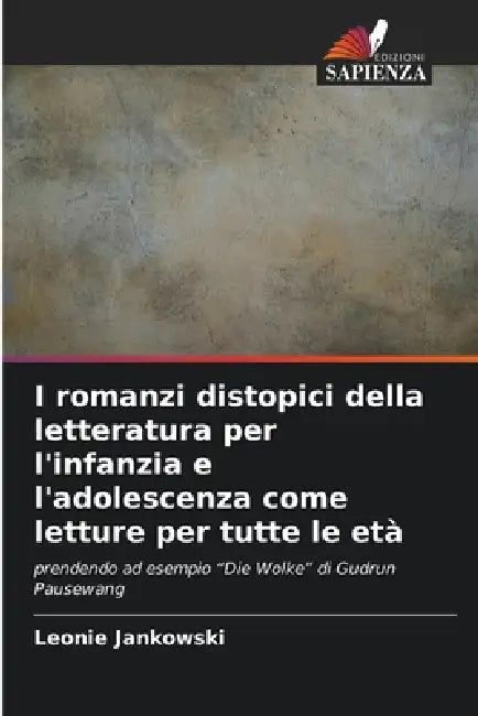 I romanzi distopici della letteratura per l'infanzia e l'adolescenza come letture per tutte le età by Leonie Jankowski
