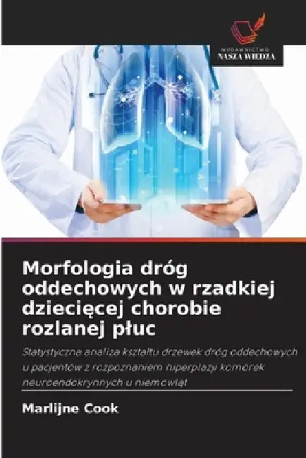 Morfologia dróg oddechowych w rzadkiej dziecięcej chorobie rozlanej pluc by Marlijne Cook