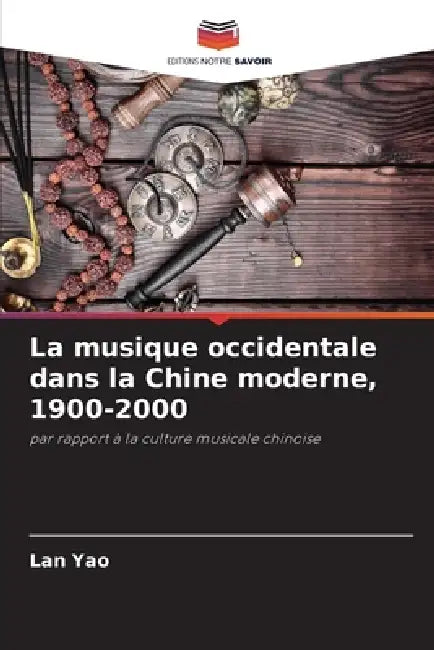 La musique occidentale dans la Chine moderne, 1900-2000 by Lan Yao