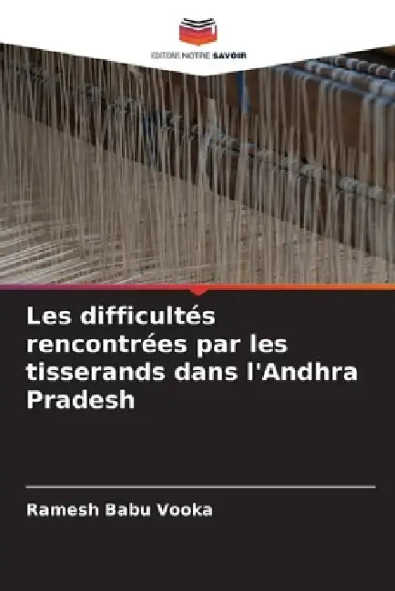 Les difficultés rencontrées par les tisserands dans l'Andhra Pradesh by Ramesh Babu Vooka