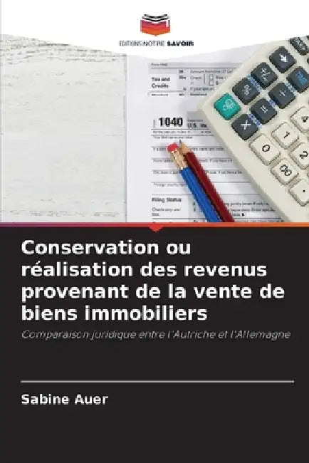 Conservation ou réalisation des revenus provenant de la vente de biens immobiliers by Sabine Auer