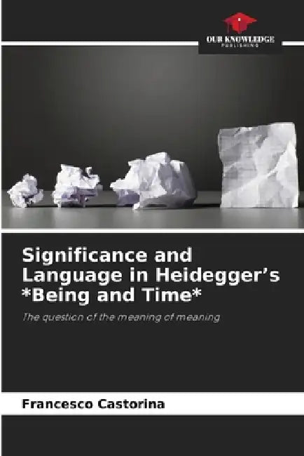 Significance and Language in Heidegger's *Being and Time* by Francesco Castorina