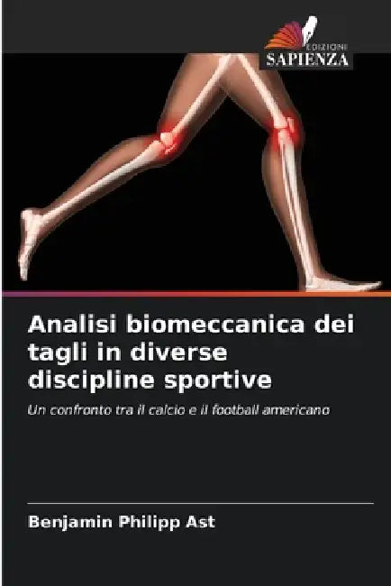 Analisi biomeccanica dei tagli in diverse discipline sportive by Benjamin Philipp Ast