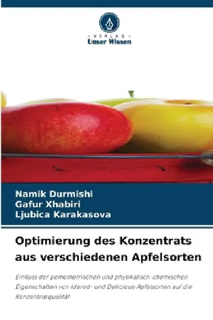 Optimierung des Konzentrats aus verschiedenen Apfelsorten by Namik Durmishi, Gafur Xhabiri, Ljubica Karakasova