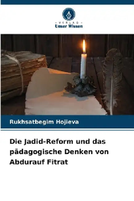 Die Jadid-Reform und das pädagogische Denken von Abdurauf Fitrat by Rukhsatbegim Hojieva