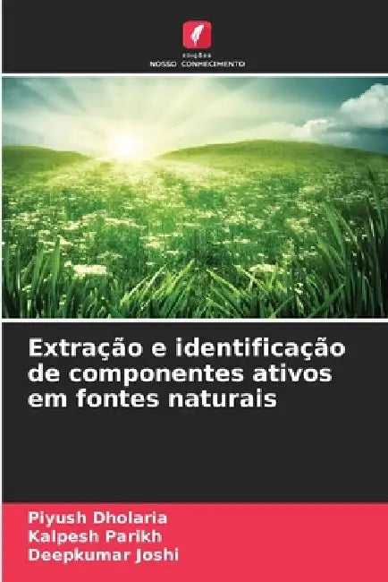 Extração e identificação de componentes ativos em fontes naturais by Piyush Dholaria, Kalpesh Parikh, Deepkumar Joshi