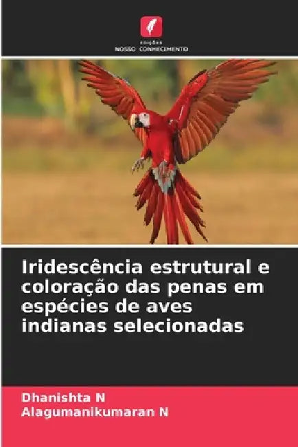 Iridescência estrutural e coloração das penas em espécies de aves indianas selecionadas by Dhanishta N, Alagumanikumaran N
