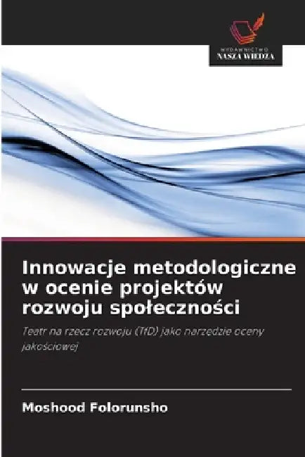Innowacje metodologiczne w ocenie projektów rozwoju spoleczności by Moshood Folorunsho