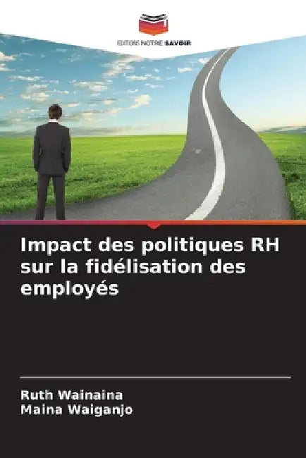 Impact des politiques RH sur la fidélisation des employés by Ruth Wainaina, Maina Waiganjo