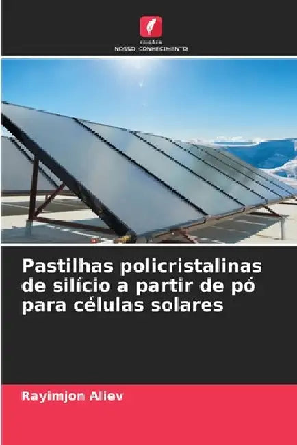 Pastilhas policristalinas de silício a partir de pó para células solares by Rayimjon Aliev