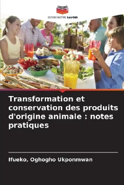 Transformation et conservation des produits d'origine animale: notes pratiques by Ifueko Oghogho Ukponmwan